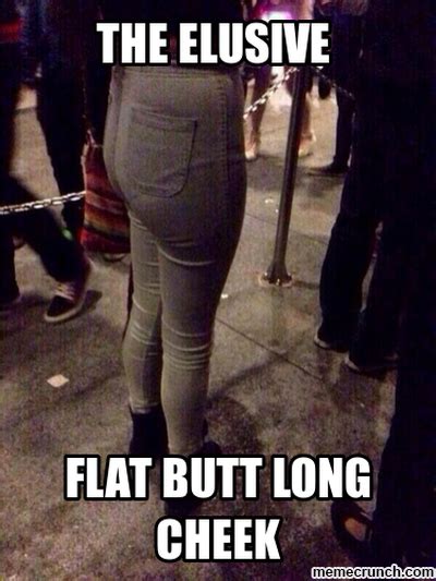 flat ass meme|Her ass is so obviously flat, there’s an entire society to ...